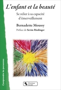 Bernadette Moussy - L'enfant et la beauté - Se relier à sa capacité d'émerveillement.