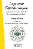 Georges Dehrs - Le pouvoir d'agir des citoyens - Comment ils créent des liens, des activités, des emplois....