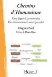 Hugues Puel - Chemins d'humanisme - Une dignité à construire ; Des innovations à entreprendre.