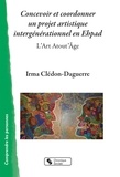 Irma Cledon-daguerre - Concevoir et coordonner un projet artistique intergénérationnel en EHPAD - L'art Atout'âge.