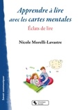 Nicole Morelli-Lavastre - Apprendre à lire avec les cartes mentales - Eclats de Lire.