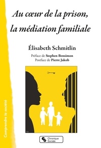 Elisabeth Schmitlin - Au coeur de la prison, la médiation familiale.