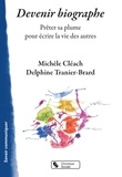 Michèle Cléach et Delphine Tranier-Brard - Devenir biographe - Prêter sa plume pour écrire la vie des autres.