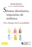 Daniel Dérivois - Séismes identitaires, trajectoire de résilience - Une clinique de la mondialité.