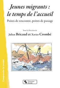 Julien Bricaud et Xavier Crombé - Jeunes migrants : le temps de l'accueil - Points de rencontre, points de passage.
