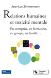 Jean-Luc Zimmermann - Relations humaines et toxicité mentale - En entreprise, en formation, en groupe, en famille....