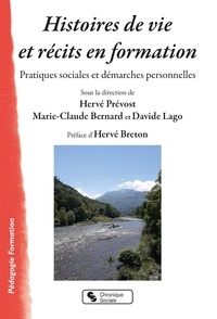 Hervé Prévost et Marie-Claude Bernard - Histoires de vie et récits en formation - Pratiques sociales et démarches personnelles.