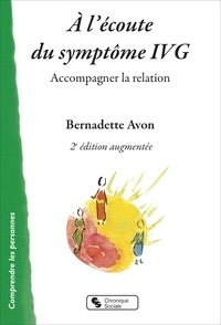Bernadette Avon - A l'écoute du symptôme IVG - Accompagner la relation.