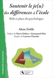 Alain Noble - Soutenir le je(u) des différences à l'école - Rôle et place du psychologue.