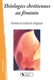  Femmes et recherche religieuse - Théologies chrétiennes au féminin.