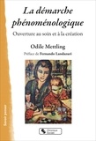Odile Mettling - La démarche phénoménologique - Ouverture au soin et à la création.