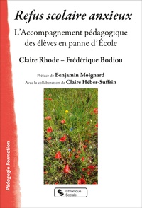Claire Rhode et Frédérique Bodiou - Refus scolaire anxieux - L'Accompagnement pédagogique des élèves en panne d'Ecole.