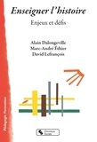 Alain Dalongeville et Marc-André Ethier - Enseigner l'histoire - Enjeux et défis.