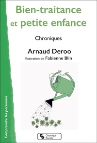 Arnaud Deroo - Bien-traitance et petite enfance - Chroniques.