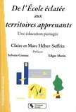 Claire Héber-Suffrin et Marc Héber-Suffrin - De l'Ecole éclatée aux territoires apprenants - Une éducation partagée.