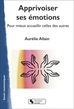 Aurélie Allain - Apprivoiser ses émotions - Pour mieux accueillir celles des autres.
