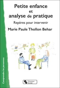 Marie-Paule Thollon-Behar - Petite enfance et analyse de la pratique - Repères pour intervenir.