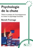 Benoît Fromage - Psychologie de la chute - Théorie et pratique de l'accompagnement du chuteur en psychologie humaniste.