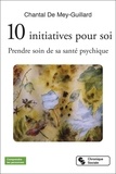 Chantal de Mey-Guillard - 10 initiatives pour soi - Prendre soin de sa santé psychique.