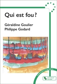 Géraldine Goulier et Philippe Godard - Qui est fou ?.