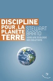 Stewart Brand - Discipline pour la planète Terre - Vers une écologie des solutions.