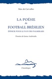 Max de Carvalho - La poésie du football brésilien - Epinicie pour le pays des palmeraies.