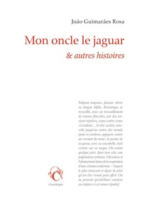 João Guimarães Rosa - Mon oncle le jaguar et autres histoires.