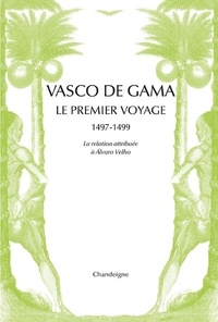 Alvaro Velho - Vasco de Gama - Le premier voyage aux Indes 1497-1499.