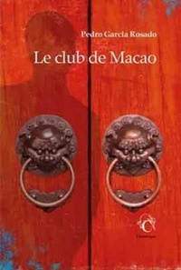 Pedro Garcia Rosado - Le club de Macao.