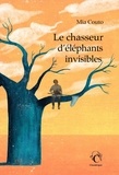 Mia Couto - Le chasseur d'éléphants invisibles.