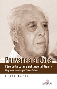 Bruno Saura - Pouvanaa a Oopa - Père de la culture politique tahitienne, édition bilingue français-tahitien.