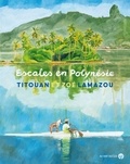 Titouan Lamazou et Zoé Lamazou - Escales en Polynésie.