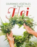 Tiarenui Ebb - Couronnes végétales de Tahiti - Te hei upo’o no Tahiti.