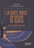 Henri Chemin - La haute magie d'Isis - Eset et les mystères de l'Egypte antique.