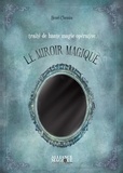Henri Chemin - Le miroir magique - Traité de haute magie opérative.