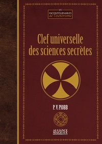 Pierre Piobb - Clef universelle des sciences secrètes.