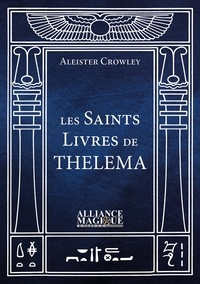Aleister Crowley - Les Saints livres de Thelema.