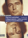 Patrice Lestrohan - L'Observatoire, l'affaire qui faillit emporter François Mitterrand - 16 octobre 1959.