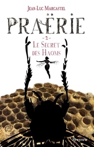 Jean-Luc Marcastel - Praërie Tome 2 : Le secret des Haoms.