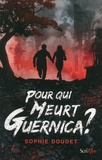 Sophie Doudet - Pour qui meurt Guernica ?.
