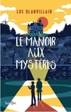 Luc Blanvillain - JEUNESSE ADO  : Le manoir aux mystères.