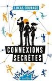 Lucas Courage - JEUNESSE ADO  : Connexions secrètes.