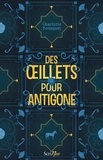 Charlotte Bousquet - Des oeillets pour Antigone.