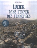 Arthur Ténor et Virginie Langlais - Lucien, dans l'enfer des tranchées - Entre dans la peau de Lucien, poilu 14-18.