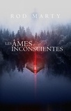 Rod Marty - Les âmes inconscientes.