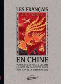 Jean de La Guérivière - Les français en Chine : portraits des longs-nez dans l'empire Céleste.