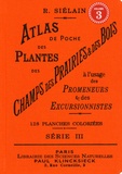 R Siélain - Atlas de poche des plantes des champs, des prairies et des bois à l'usage des promeneurs et des excursionnistes - Volume 3.
