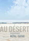 Frédéric Lecloux - Au désert - Migrations Népal-Qatar.
