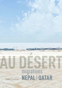 Frédéric Lecloux - Au désert - Migrations Népal-Qatar.