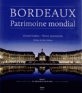 Chantal Callais et Thierry Jeanmonod - Bordeaux, patrimoine mondial - Tome 1, La fabrication de la ville.